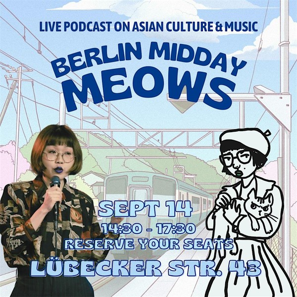 Berlin Midday Meows - Live Podcast on Asian Culture & Music