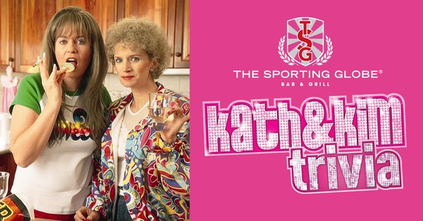 KATH & KIM Trivia [KING STREET WHARF] at The Sporting Globe