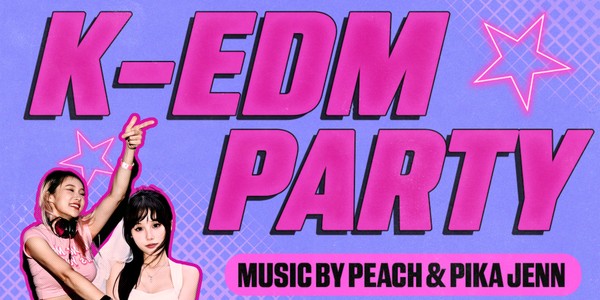 K-EDM Party w/ DJ Peach & Pika Jenn