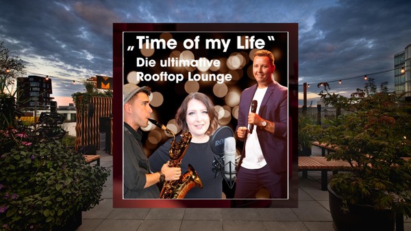 Time of my Life - Die ultimative Rooftop Lounge