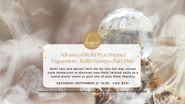 Advanced Reiki Practitioner | Expansion | Reiki Masters Part One