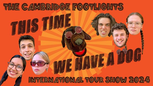 The Cambridge Footlights International Tour 2024: This Time We Have a Dog