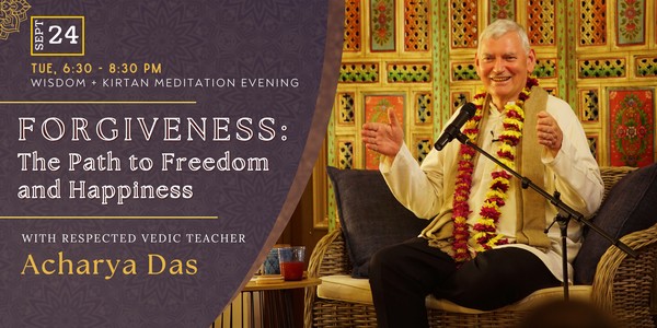 Forgiveness: The Path to Freedom & Happiness with Acharya Das