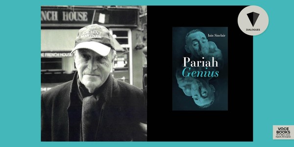 Iain Sinclair: Pariah Genius