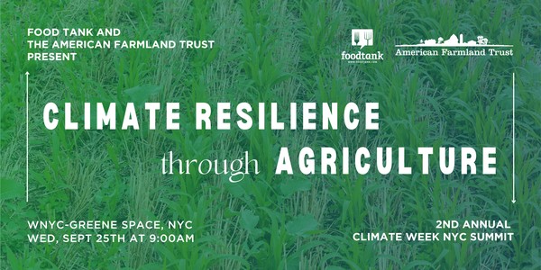 Climate Week NYC Summit “Climate Resilience through Agriculture.” SOLD OUT.