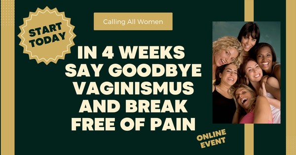 In 4 weeks say goodbye to vaginismus