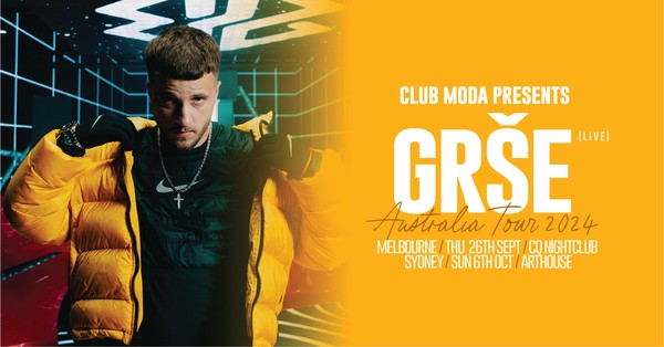 CLUB MODA Presents GRŠE  (Live) (Melbourne Show)