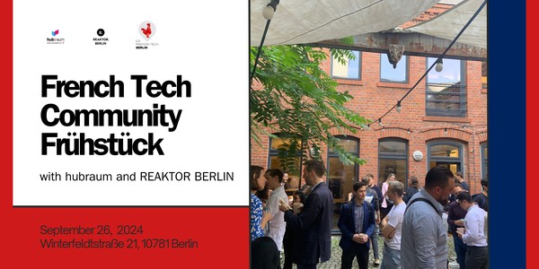 French Tech Community Frühstück #22 with hubraum and REAKTOR BERLIN