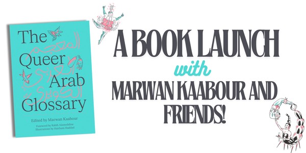 The Queer Arab Glossary: A Book Launch with Marwan Kaabour