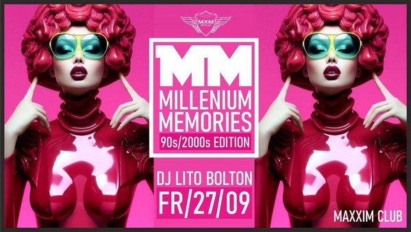 MILLENIUM MEMORIES - 90er/2000er EDITION I Maxxim Club Berlin 22:30 - 05:00