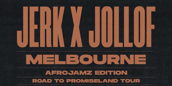 Jerk X Jollof: Melbourne (AfroJamz Edition) [Road To Promiseland Tour]