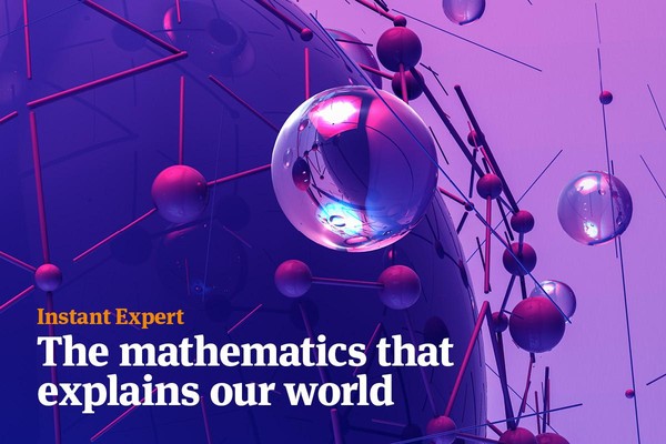 Instant Expert – The mathematics that explains our world