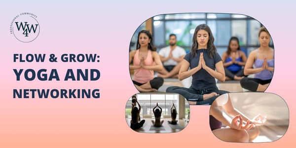 Flow & Grow: Yoga and Networking for women in professional services