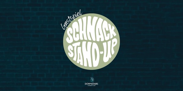 SCHNACK Stand-Up x DOWNSTAIRS Comedy Club