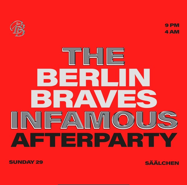 BERLIN BRAVES THE INFAMOUS AFTER PARTY