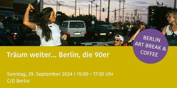 Träum weiter - Berlin, die 90er BERLIN ART BREAK & COFFEE