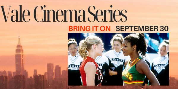 VALE CINEMA SERIES: Bring It On