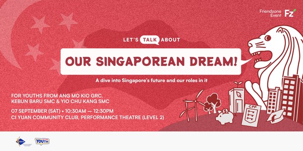 Friendzone AMK GRC, KB & YCK SMCs: Let's Talk About Our Singaporean Dream!