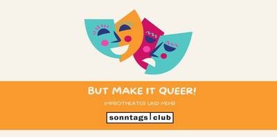 But Make It Queer! 2025 Improtheater und mehr im Sonntags-Club