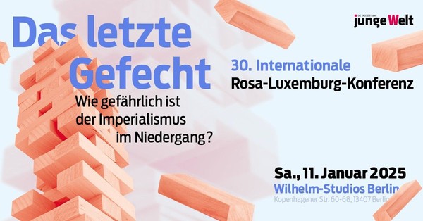 30. Internationale Rosa-Luxemburg-Konferenz - Das letzte Gefecht  30. Internationale Rosa-Luxemburg-Konferenz - Das letzte Gefecht