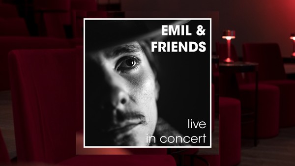 EMIL & FRIENDS- live in concert