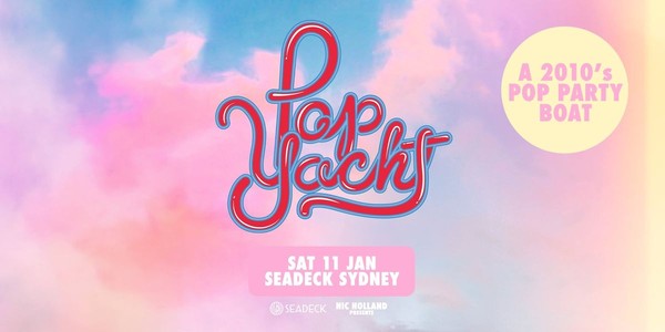 Pop Yacht: A 2010's Pop Party Boat 🫧 Sat 11th Jan 2025 Pop Yacht: A 2010's Pop Party Boat 🫧 Sat 11th Jan 2025