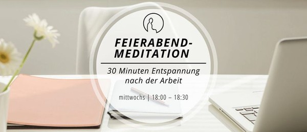 FEIERABEND MEDITATION 30 Minuten Entspannung nach der Arbeit