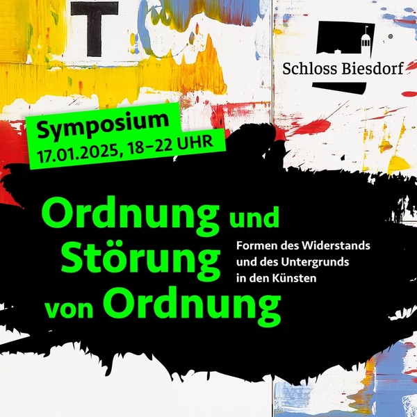 Ordnung und Störung von Ordnung. Formen des Widerstands und des Untergrunds in den Künsten.