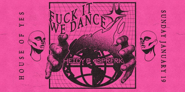 F*CK IT, WE DANCE: SPRFRK • Heidy P