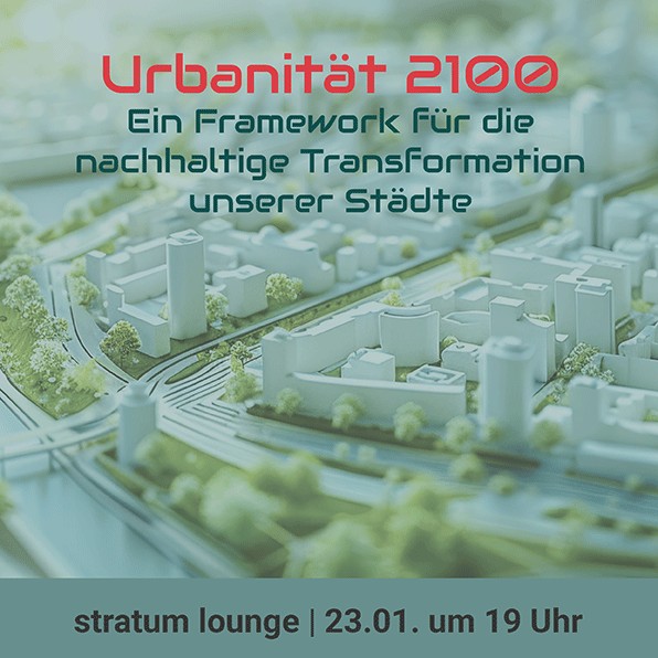 Urbanität 2100: Ein Framework für die nachhaltige Transformation unserer Städte