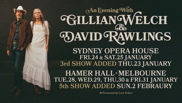 LOVE POLICE PRESENTS AN EVENING WITH GILLIAN WELCH & DAVID RAWLINGS - SYDNEY LOVE POLICE PRESENTS AN EVENING WITH GILLIAN WELCH & DAVID RAWLINGS - SYDNEY