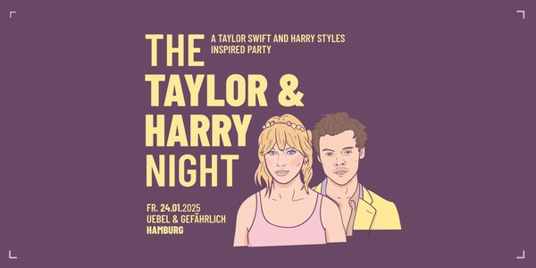 The Taylor & Harry Night // Uebel & Gefährlich Hamburg