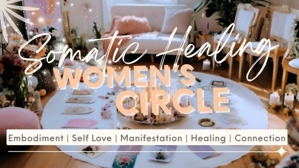 Somatic Healing Women's Circle Somatic Healing Women's Circle