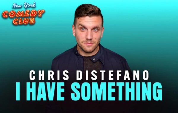 Chris Distefano "I Have Something"