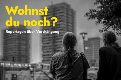 Fotoausstellung "Wohnst du noch? Reportagen über Verdrängung"