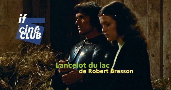 Ciné-club | Lancelot du lac  - Kino klubs Ciné-club | Lancelot du lac  - Kino klubs