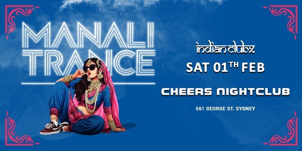 MANALI TRANCE at Cheers Nightclub, Sydney MANALI TRANCE at Cheers Nightclub, Sydney