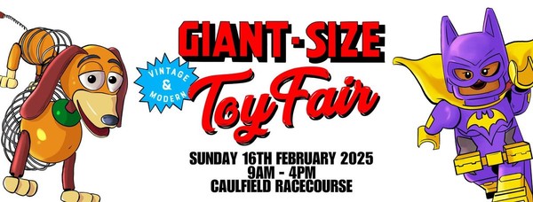 Giant Size Vintage and Modern Toy Fair - 16 Feb 2025 Giant Size Vintage and Modern Toy Fair - 16 Feb 2025