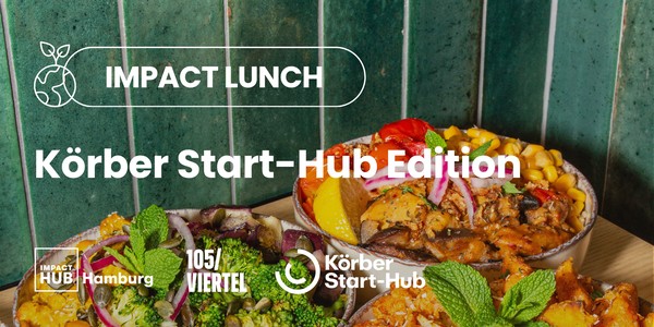 Impact Lunch: Körber Start-Hub Edition