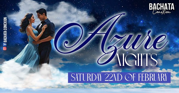 Bachata ConeXion Saturdays 'Azure Nights'  Bachata ConeXion Saturdays 'Azure Nights'