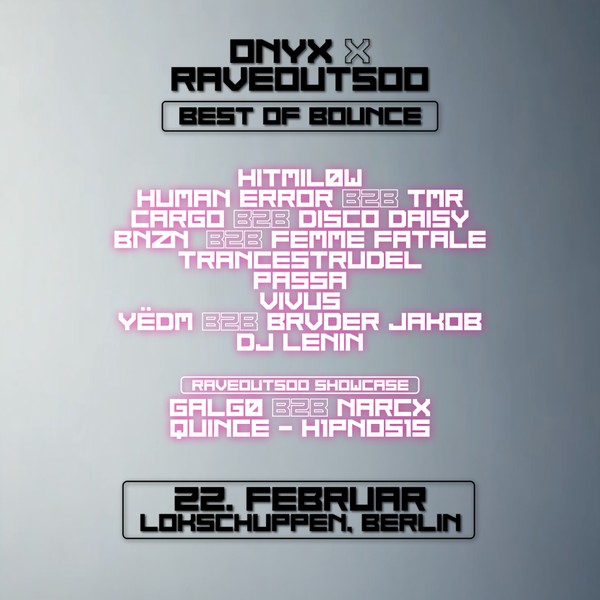 ONYX x RaveOut500 'BEST OF BOUNCE' w / HiTMiLØW, HUMAN ERROR, CARGO, BNZN, Trancestrudel