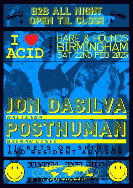 I Love Acid - Jon Dasilva b2b Posthuman open til close