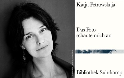 Katja Petrowskaja "Das Foto schaute mich an"