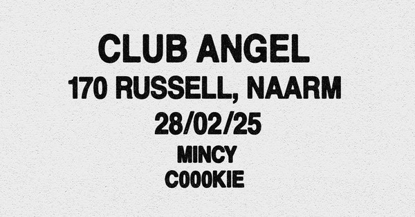 CLUB ANGEL | NAARM | 170 RUSSELL CLUB ANGEL | NAARM | 170 RUSSELL