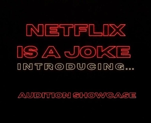 NETFLIX IS A JOKE: INTRODUCING... AUDITION SHOWCASE