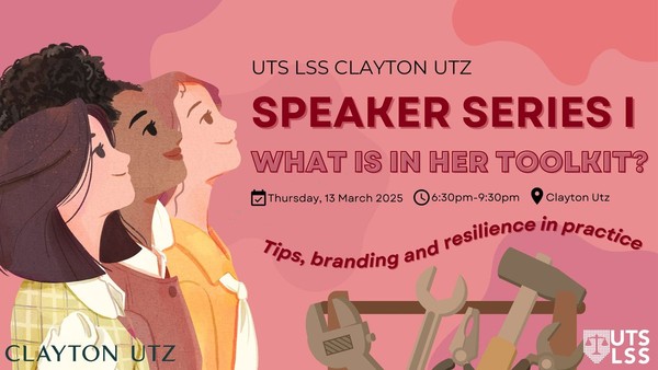 UTS LSS Clayton Utz Speaker Series I: What is in her toolkit?