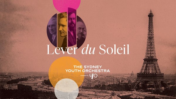 The Sydney Youth Orchestra presents Lever Du Soleil The Sydney Youth Orchestra presents Lever Du Soleil