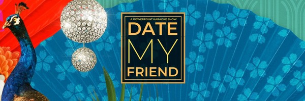 Date My Friend: The original dating pitch show [Mar 18 show]