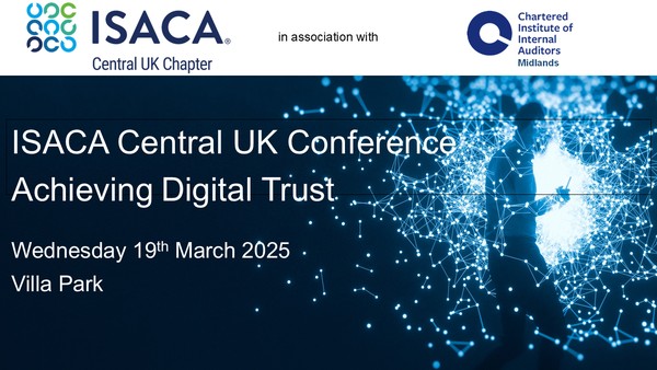 ISACA Central UK Conference in association with the CIIA Midlands