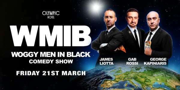 Woggy Men in Black-Comedy Show LIVE @Olympic Hotel 21st March 2025